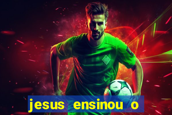 jesus ensinou o segredo da prosperidade